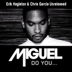 miguel_-_do_you_erik_hagleton__chris_garcia_unreleased