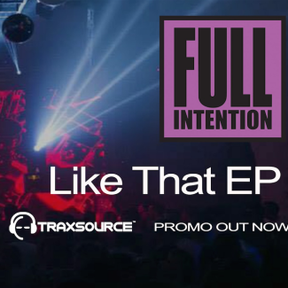 Full Intention “Like That EP” – latest release out now